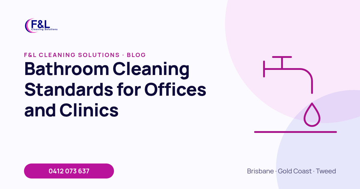 Bathroom Cleaning Standards for Offices and Clinics: F&L Cleaning Solutions blog cover