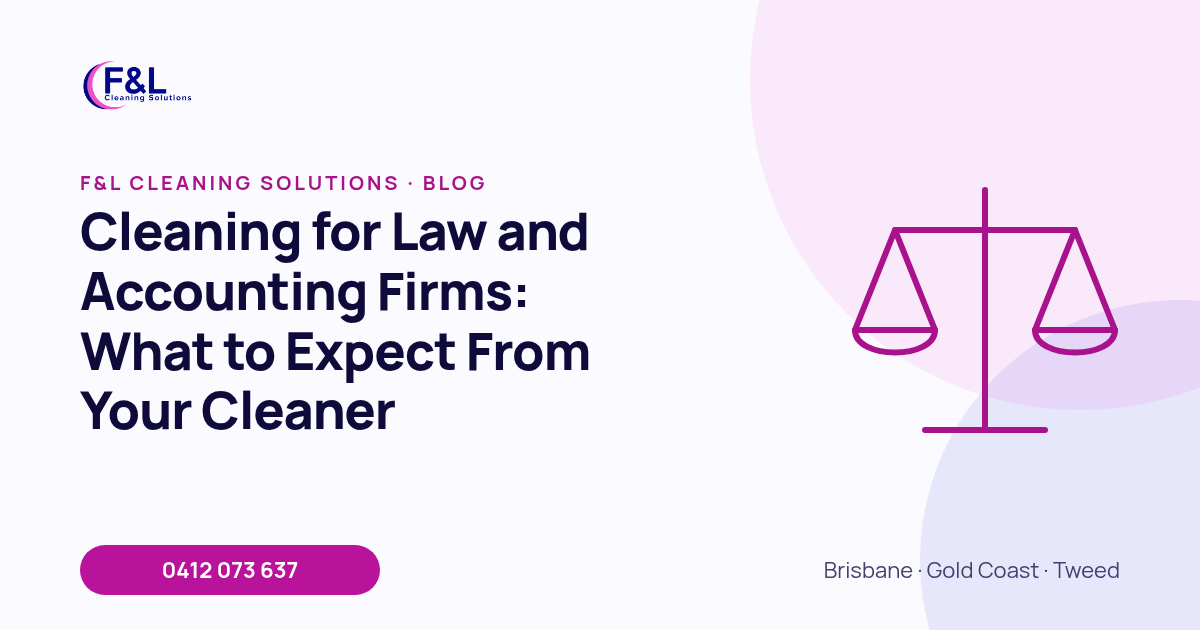 Cleaning for Law and Accounting Firms: What to Expect From Your Cleaner: F&L Cleaning Solutions blog cover