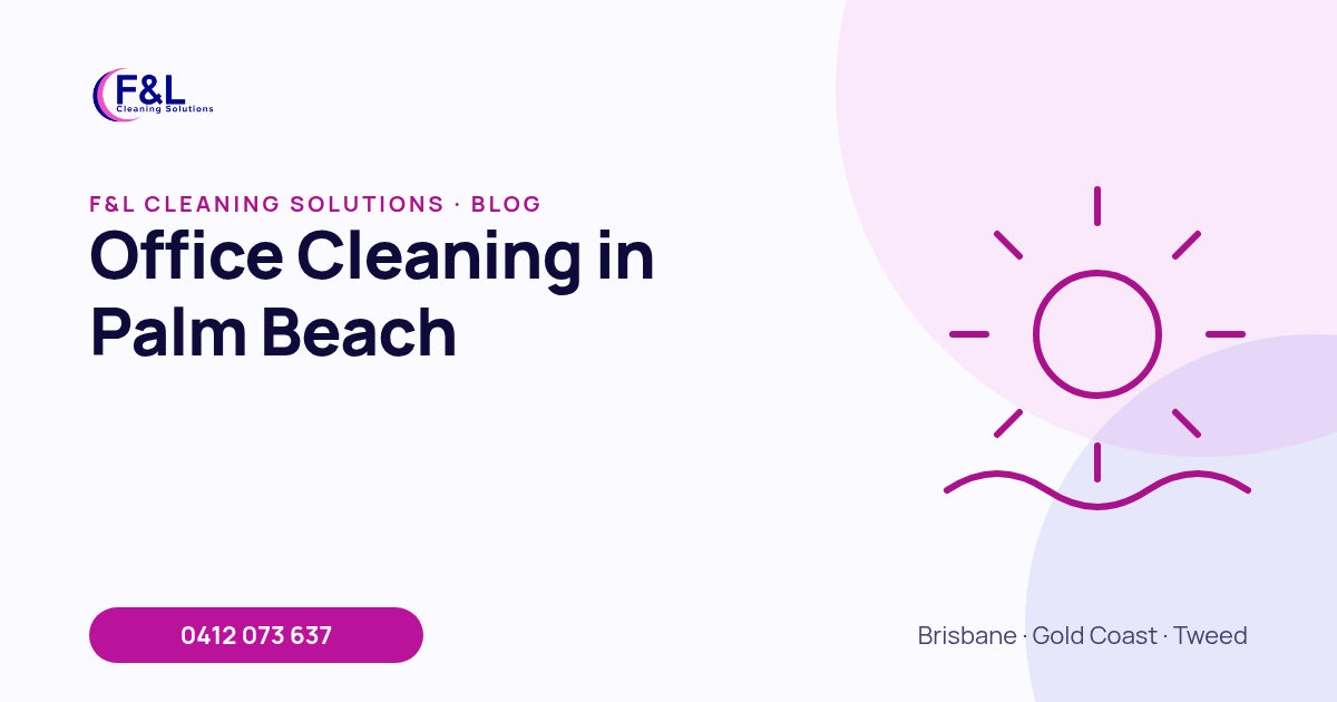Office Cleaning in Palm Beach: F&L Cleaning Solutions blog cover
