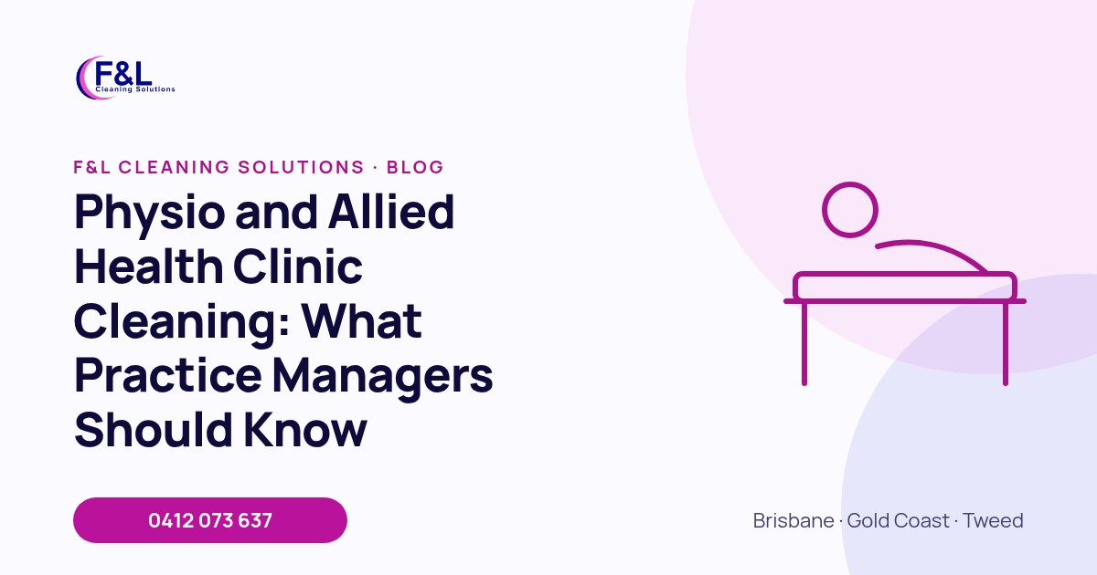 Physio and Allied Health Clinic Cleaning: What Practice Managers Should Know: F&L Cleaning Solutions blog cover