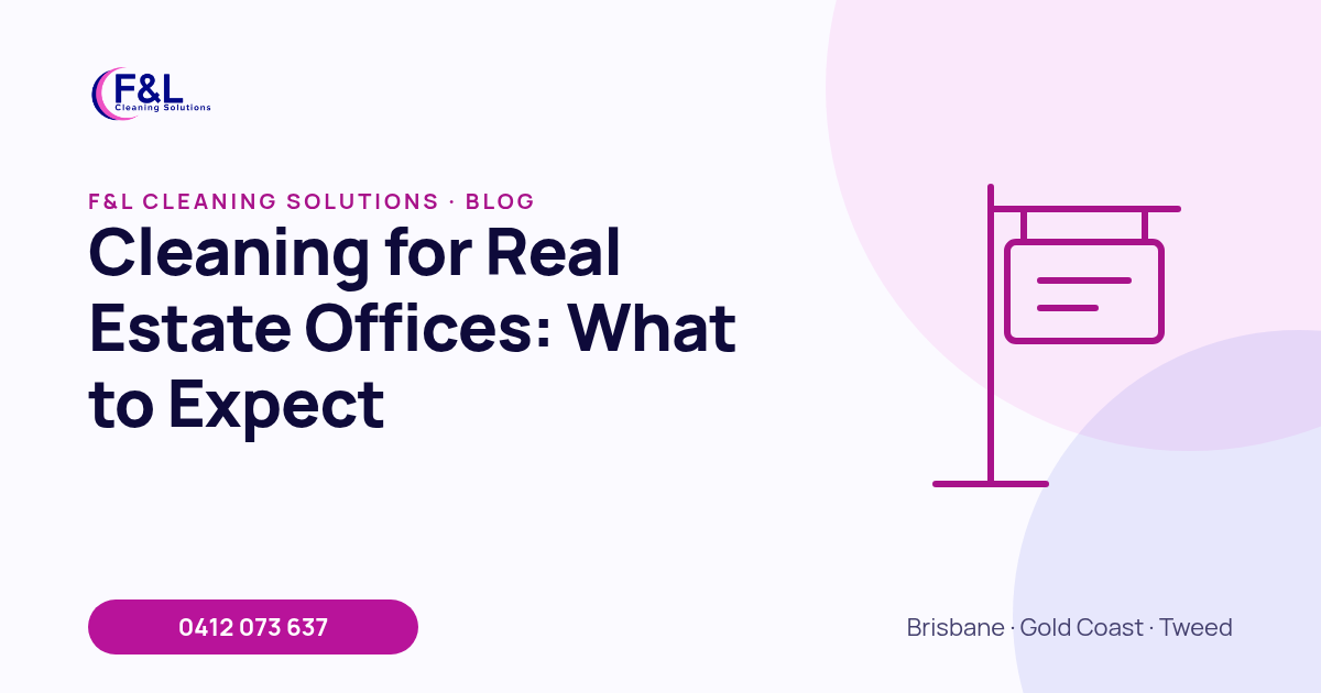 Cleaning for Real Estate Offices: What to Expect: F&L Cleaning Solutions blog cover