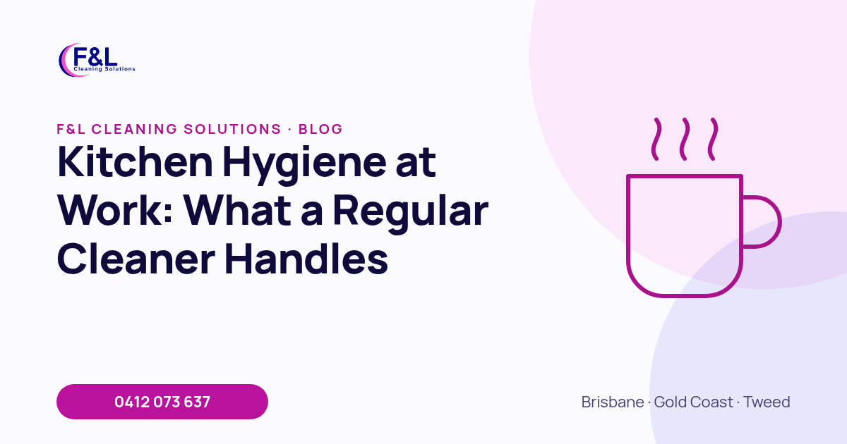 Kitchen Hygiene at Work: What a Regular Cleaner Handles: F&L Cleaning Solutions blog cover